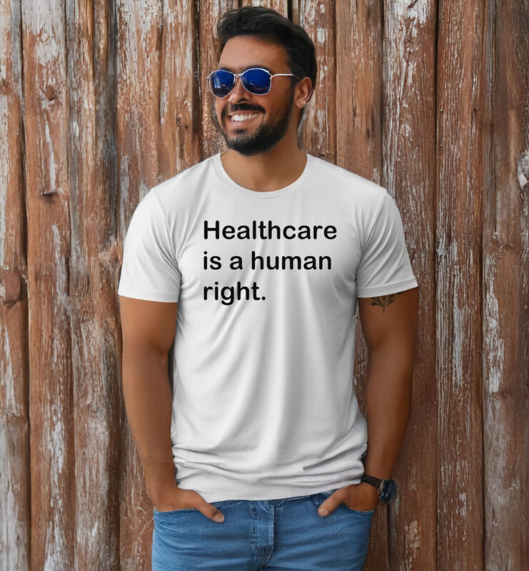 Healthcare is a human right T-Shirt