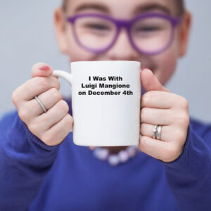 I Was With Luigi Mangione on December 4th Mug