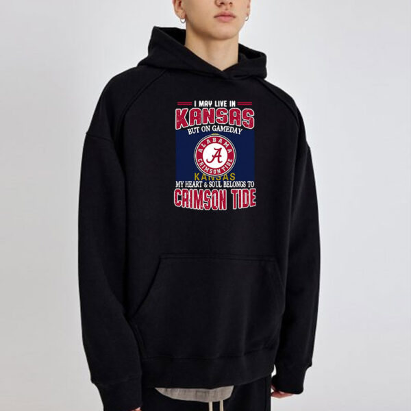 Official I may live in Kansas but on gameday my heart and soul belongs to Alabama Crimson Tide T-Shirt