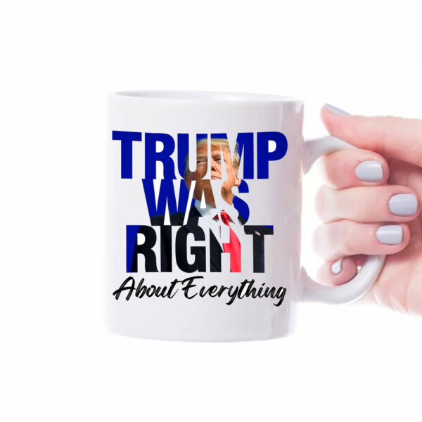 Trump Was Right About Everything Mug