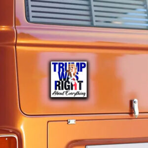 Trump Was Right About Everything Sticker ,Car Magnet