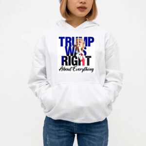 Trump Was Right About Everything T-Shirt