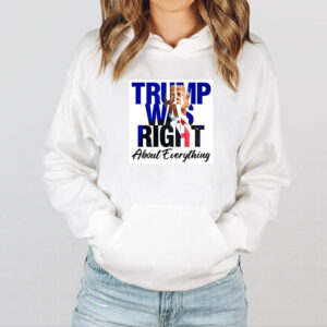 Trump Was Right About Everything T-Shirt