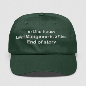 in this house Luigi Mangione is a hero. End of story. Hat