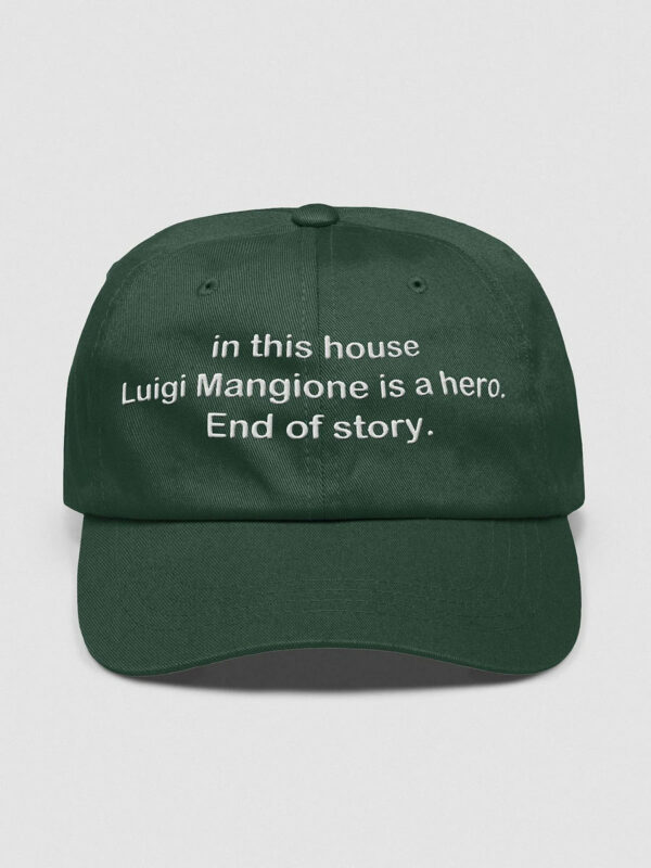 in this house Luigi Mangione is a hero. End of story. Hat